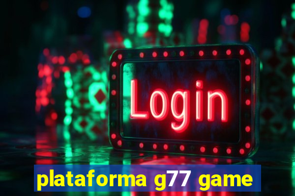 plataforma g77 game